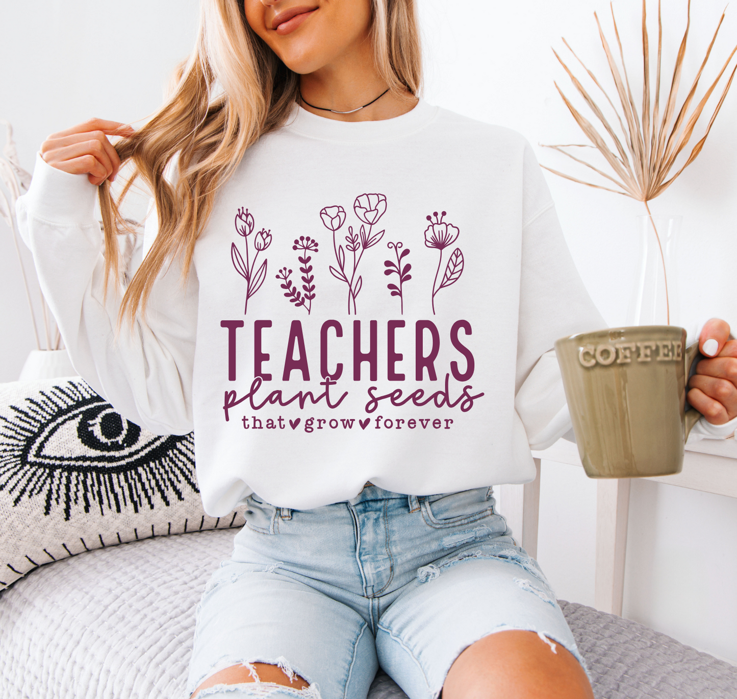 Teachers Plant Seeds That Grow Forever Sweatshirt