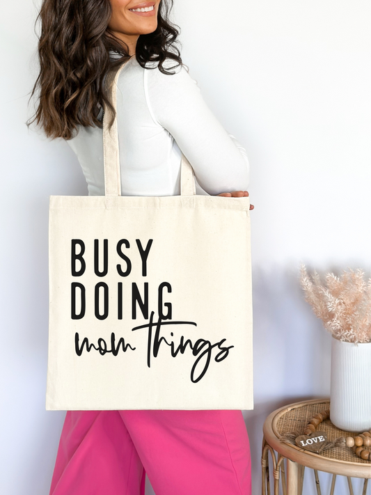 Busy Doing Mom Things Tote Bag