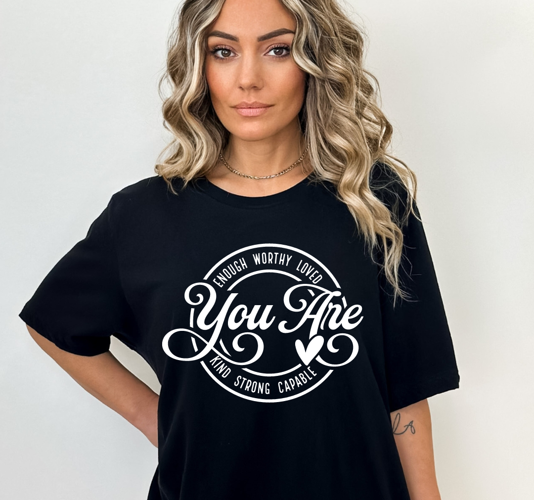 You Are Enough T-Shirt