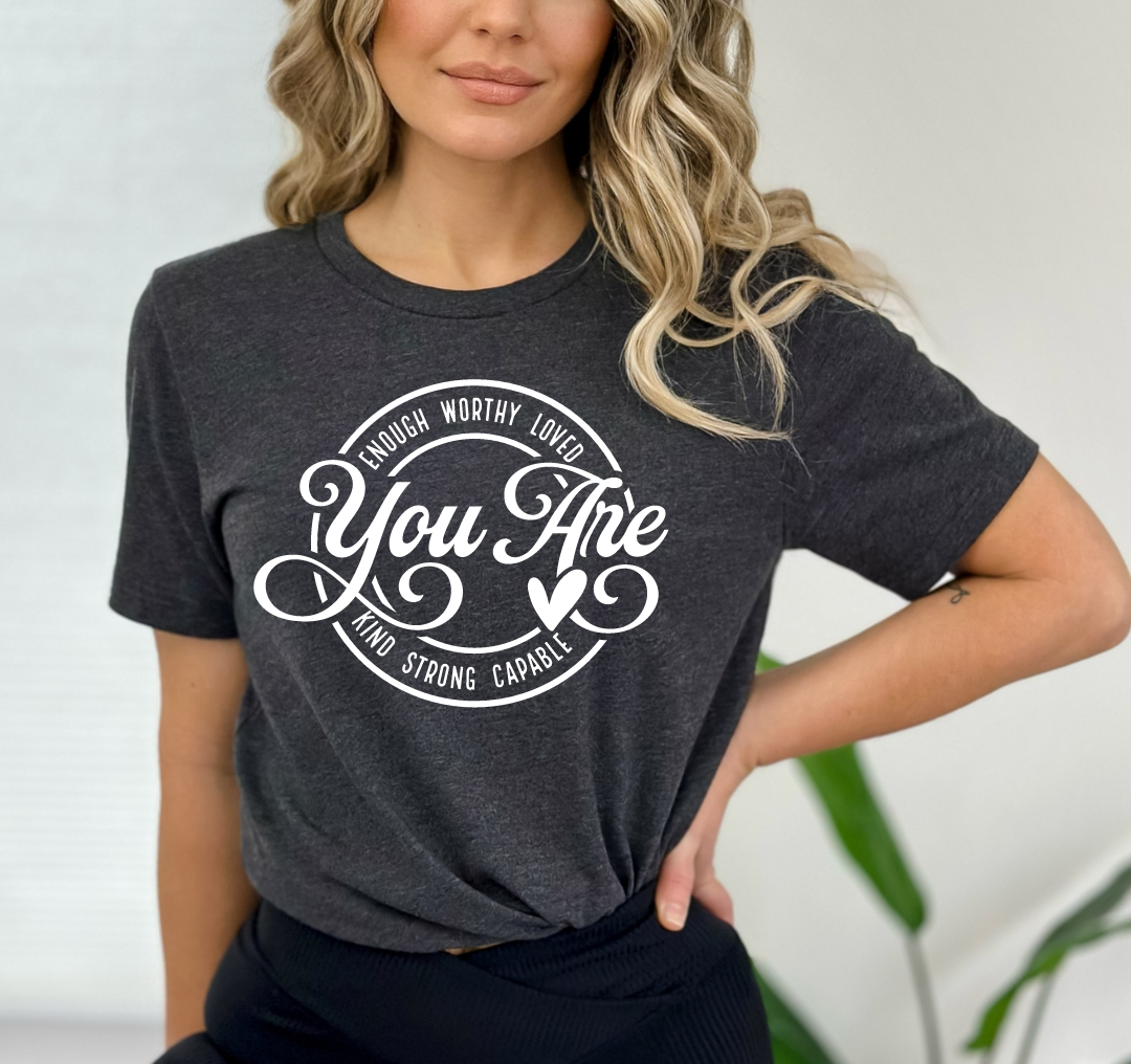 You Are Enough T-Shirt