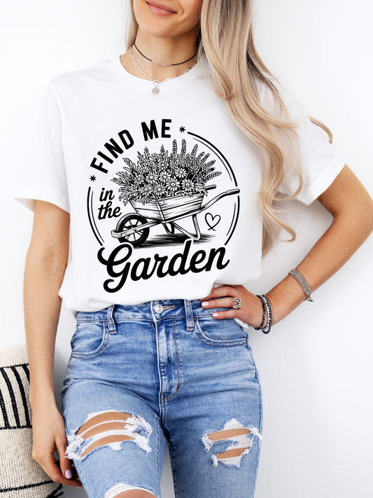 Find Me In the Garden T-Shirt