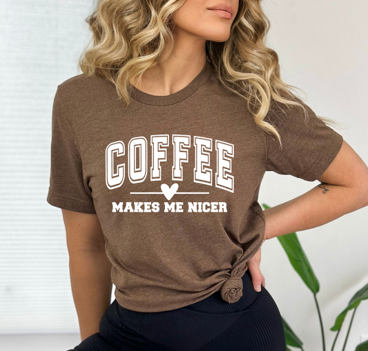 Coffee Makes Me Nicer T-Shirt