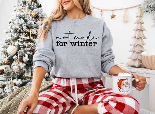 Not Made For Winter Sweatshirt