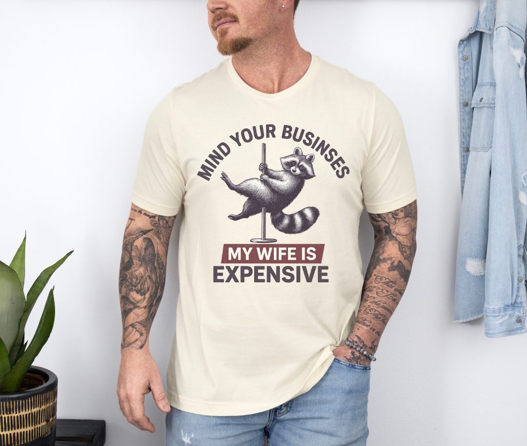 My Wife Is Expensive T-Shirt
