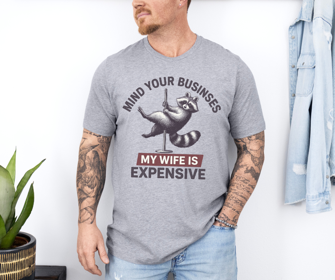 My Wife Is Expensive T-Shirt