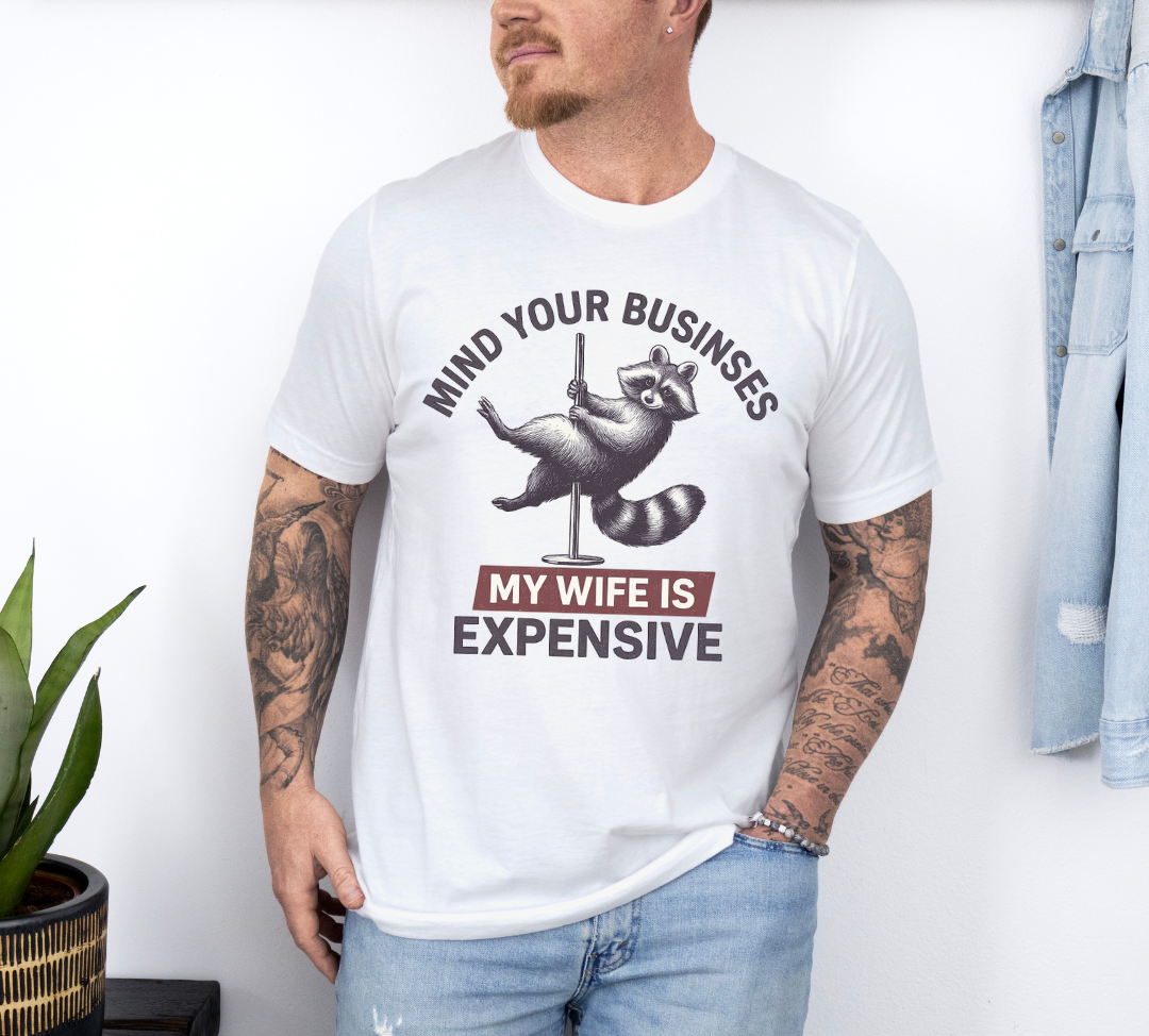 My Wife Is Expensive T-Shirt