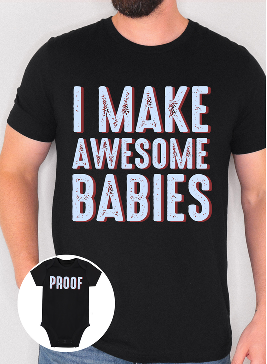 I Make Awesome Babies Matching T-Shirts
